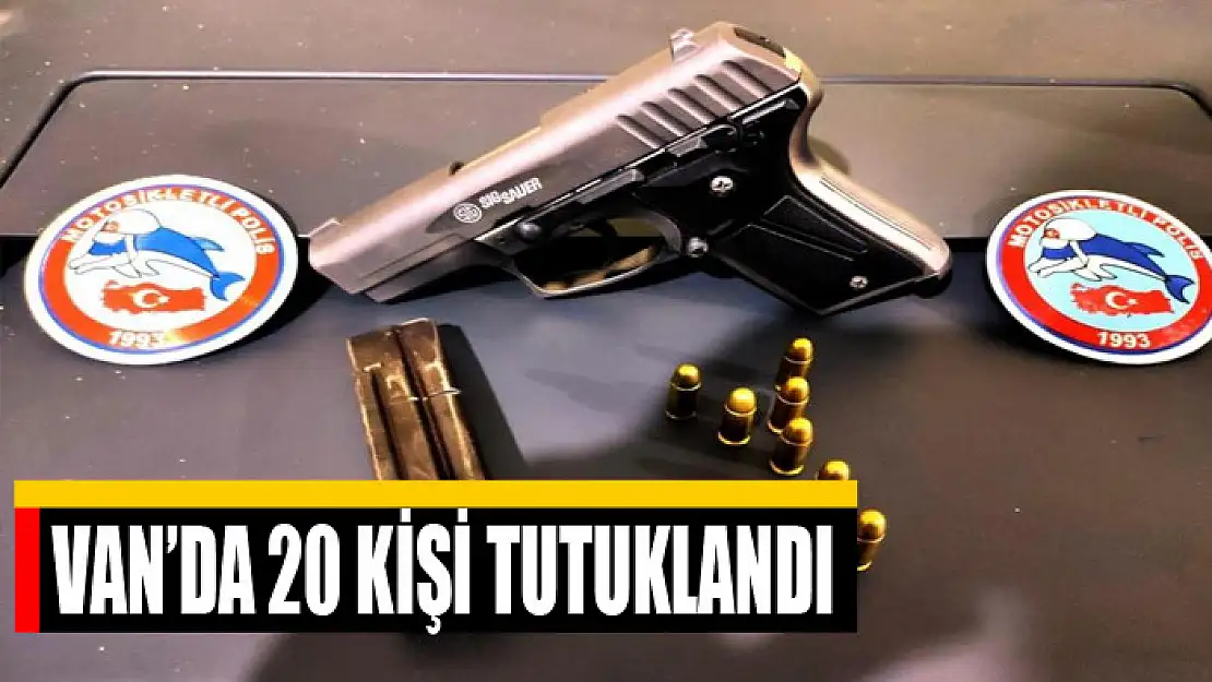 Van'da 20 kişi tutuklandı