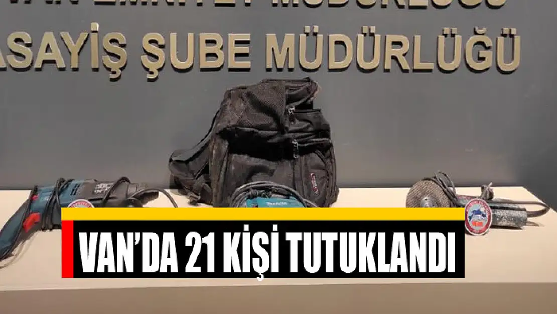 Van'da 21 kişi tutuklandı