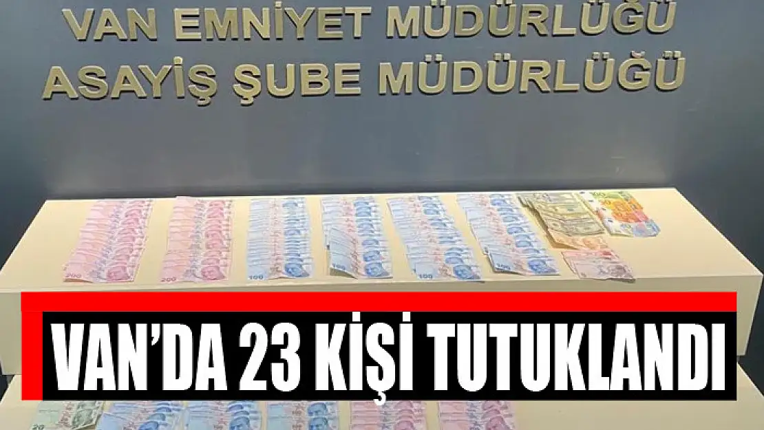 Van'da 23 kişi tutuklandı