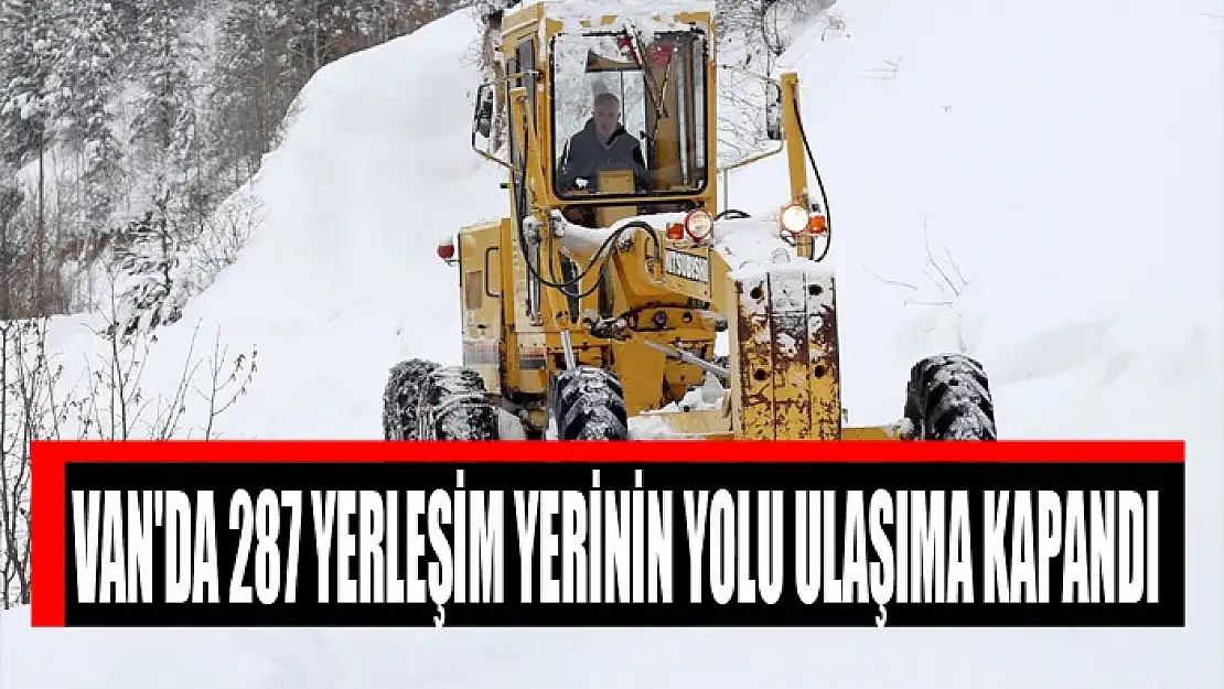 Van'da 287 yerleşim yerinin yolu ulaşıma kapandı