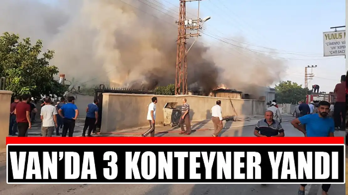 Van'da 3 konteyner yandı