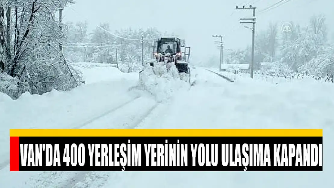 Van'da 400 yerleşim yerinin yolu ulaşıma kapandı