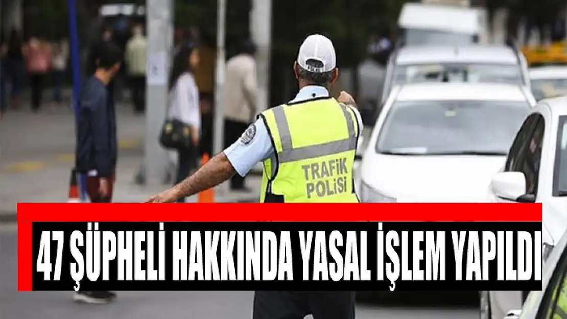 Van'da 47 şüpheli hakkında yasal işlem yapıldı