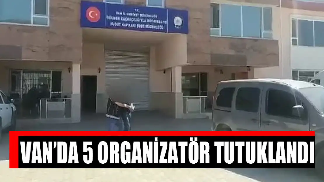 Van'da 5 organizatör tutuklandı