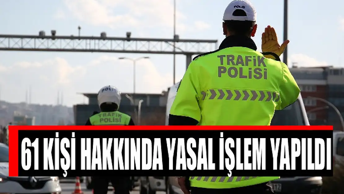 Van'da 61 kişi hakkında yasal işlem yapıldı