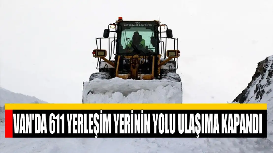 Van'da 611 yerleşim yerinin yolu ulaşıma kapandı