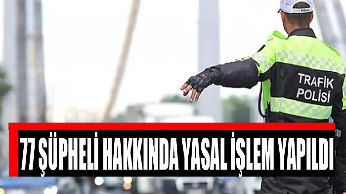 Van'da 77 şüpheli hakkında yasal işlem yapıldı