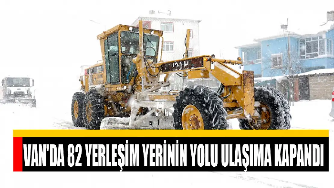 Van'da 82 yerleşim yerinin yolu ulaşıma kapandı