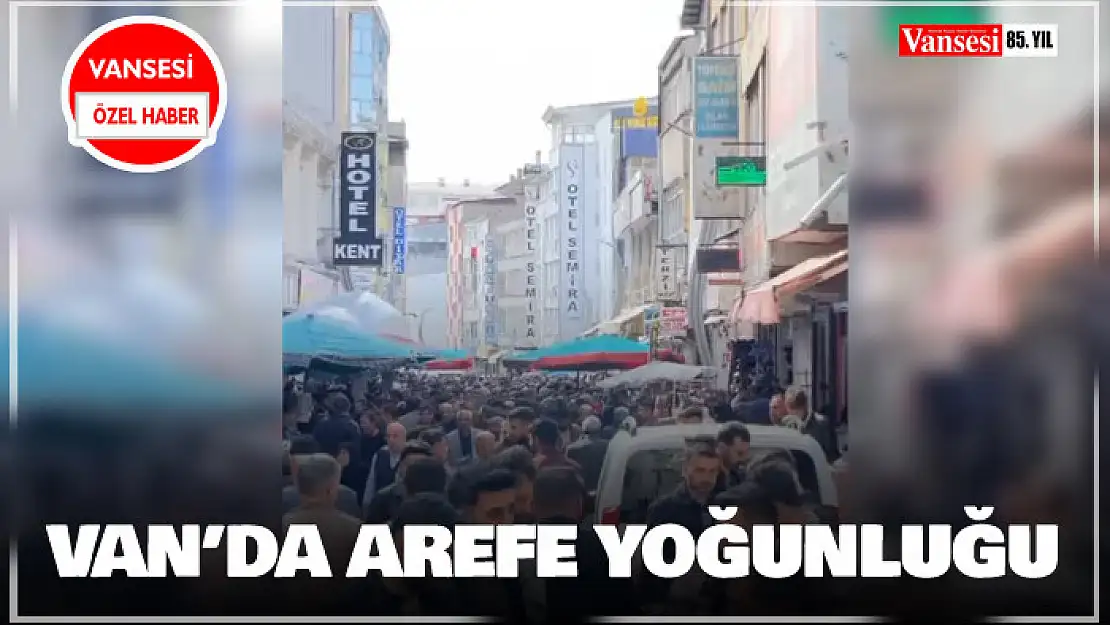 Van'da arefe yoğunluğu 