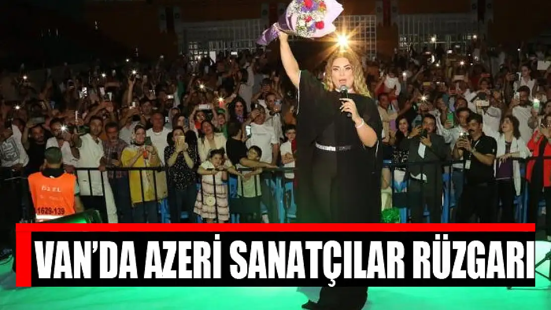 Van'da Azeri sanatçılar rüzgarı