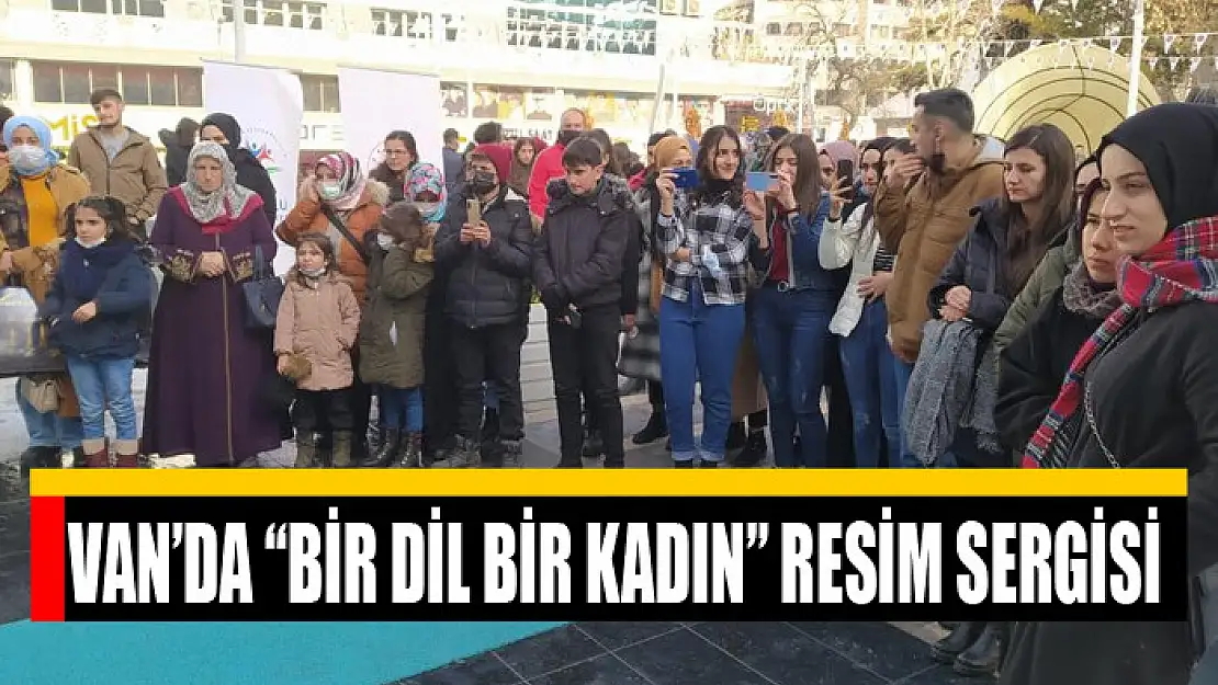 Van'da Bir Dil Bir Kadın resim sergisi