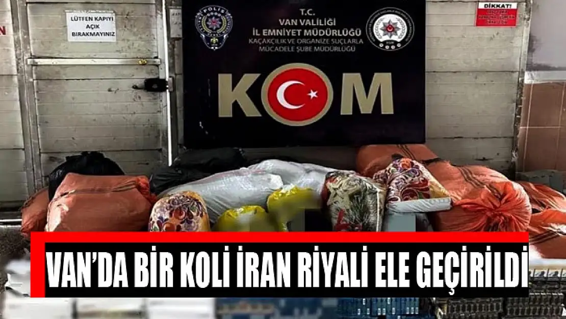 Van'da bir koli İran Riyali ele geçirildi