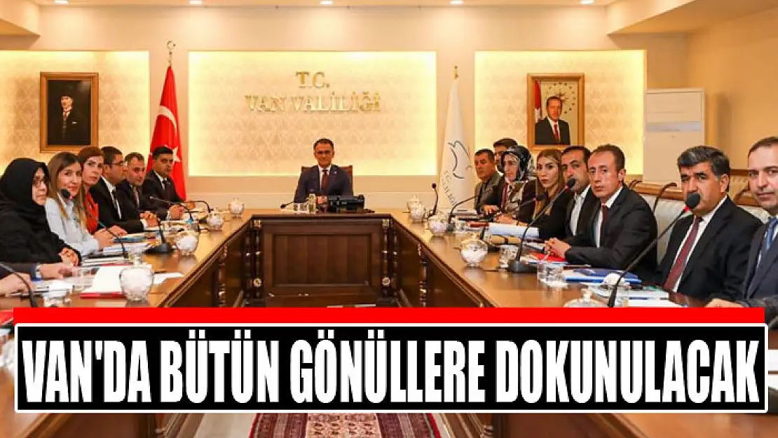 Van'da bütün gönüllere dokunulacak