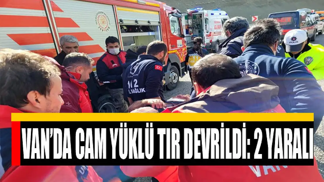 Van'da cam yüklü tır devrildi: 2 yaralı