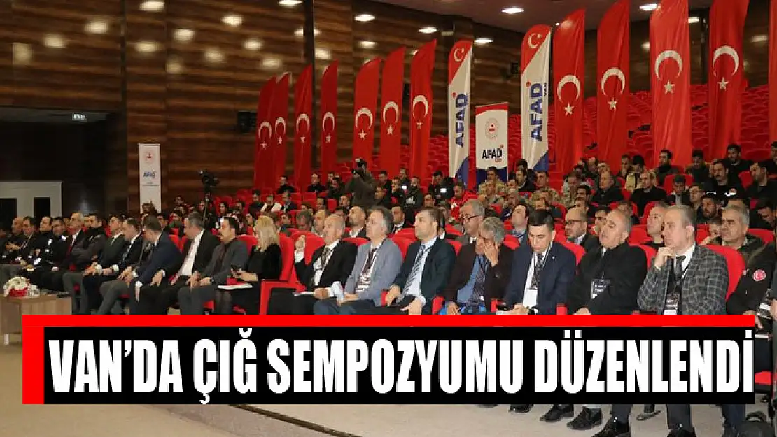 VAN'DA ÇIĞ SEMPOZYUMU DÜZENLENDİ