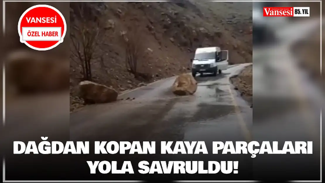 Van'da dağdan kopan kaya parçaları yola savruldu