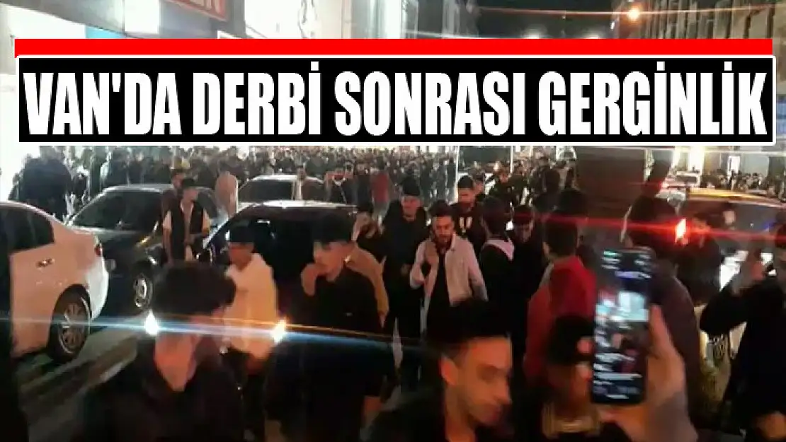 Van'da derbi sonrası gerginlik