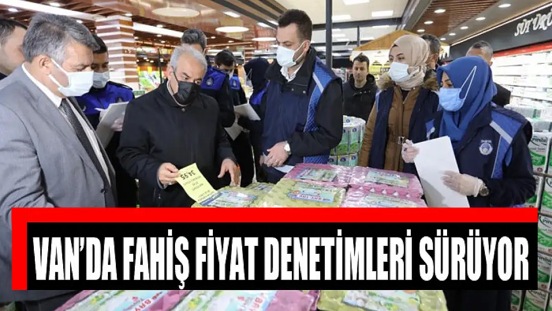 Van'da fahiş fiyat denetimleri sürüyor