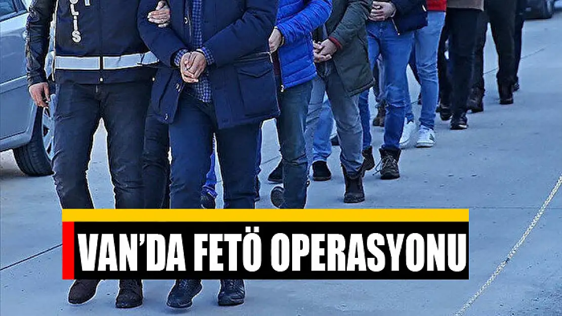 Van'da FETÖ operasyonu