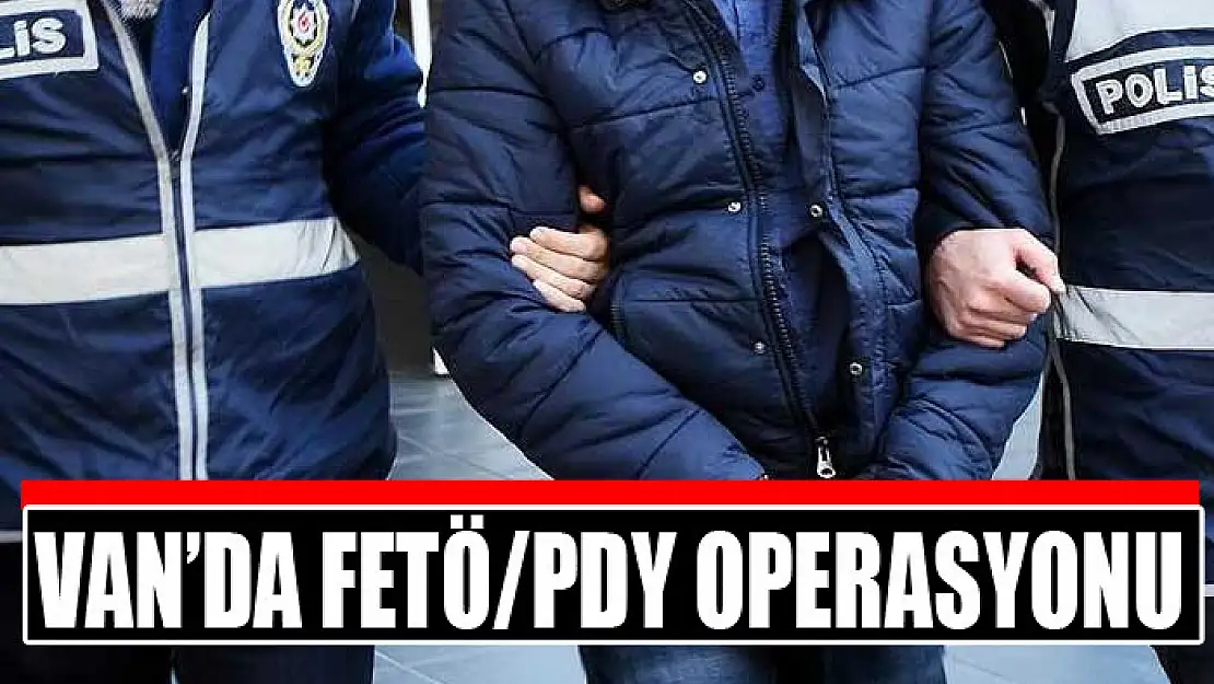 Van'da FETÖ/PDY operasyonu