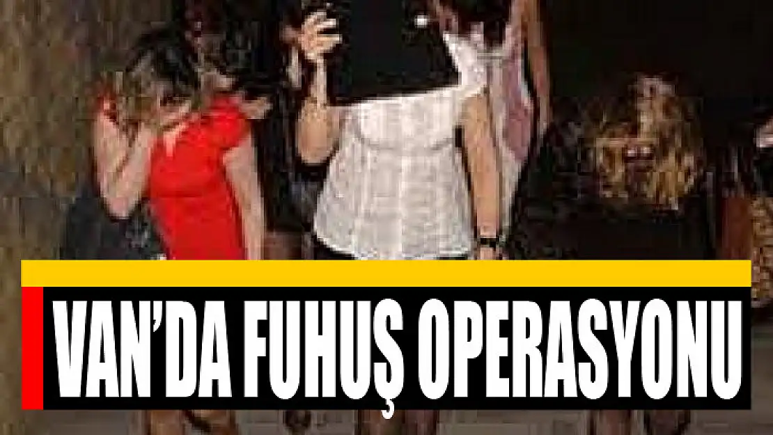 Van'da fuhuş operasyonu