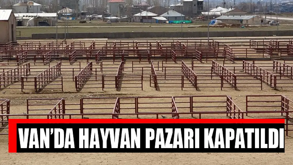 Van'da hayvan pazarı kapatıldı