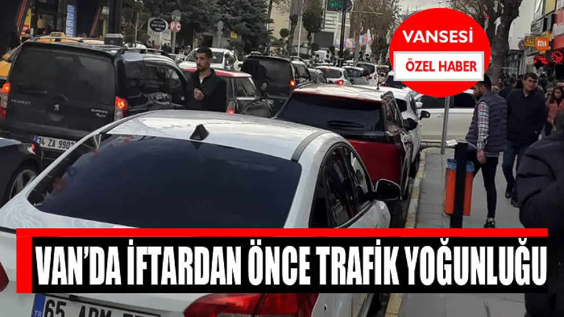 Van'da iftardan önce trafik yoğunluğu