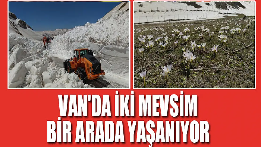 Van'da iki mevsim bir arada yaşanıyor