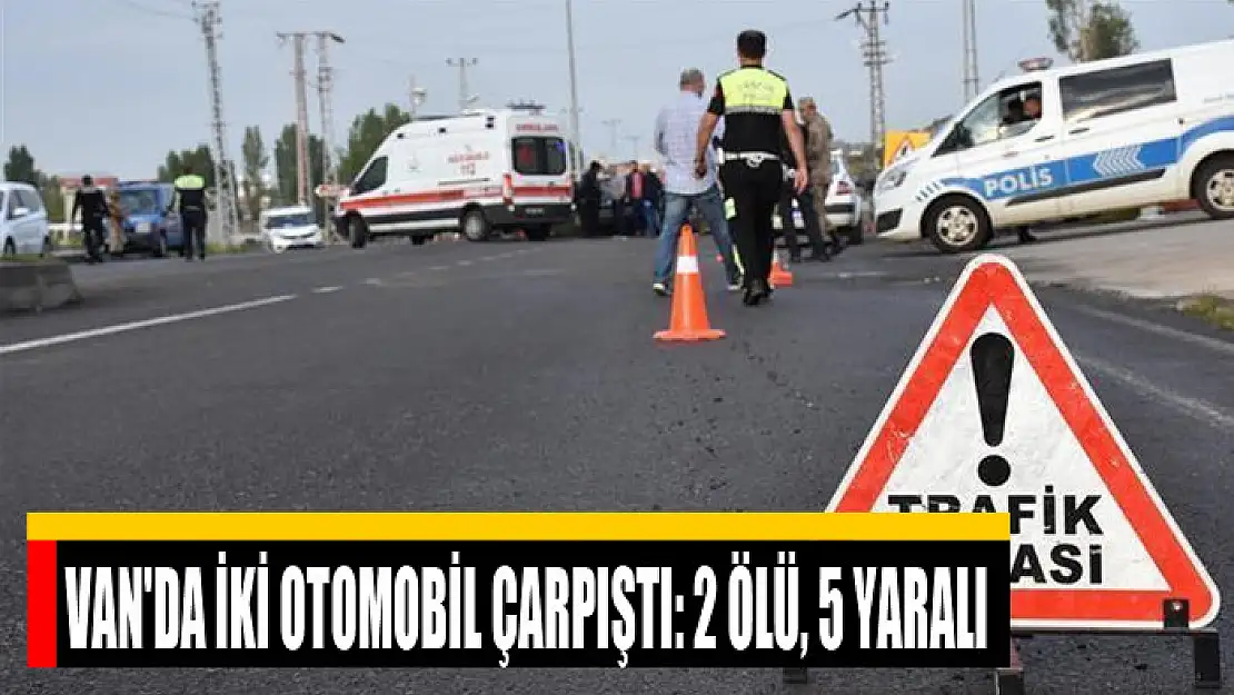 Van'da iki otomobil çarpıştı: 2 ölü, 5 yaralı