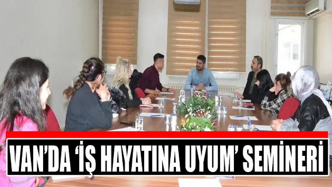 Van'da 'İş Hayatına Uyum' semineri