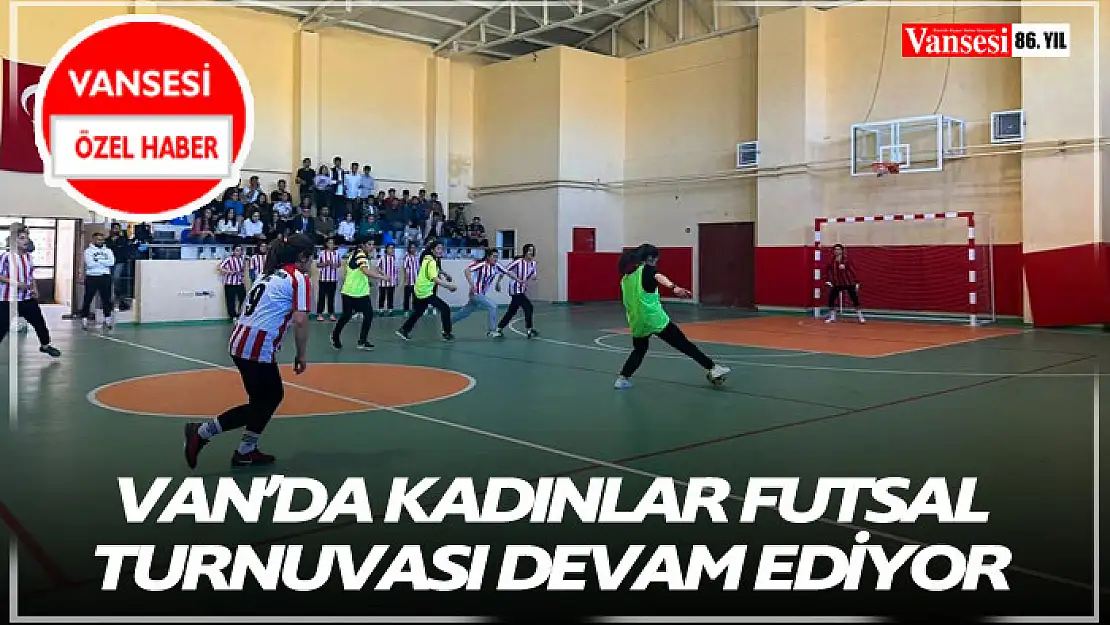 Van'da kadınlar futsal turnuvası devam ediyor