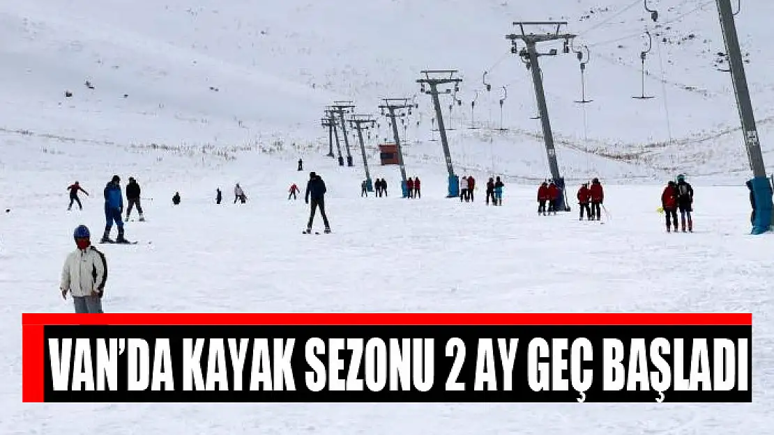 Van'da kayak sezonu 2 ay geç başladı