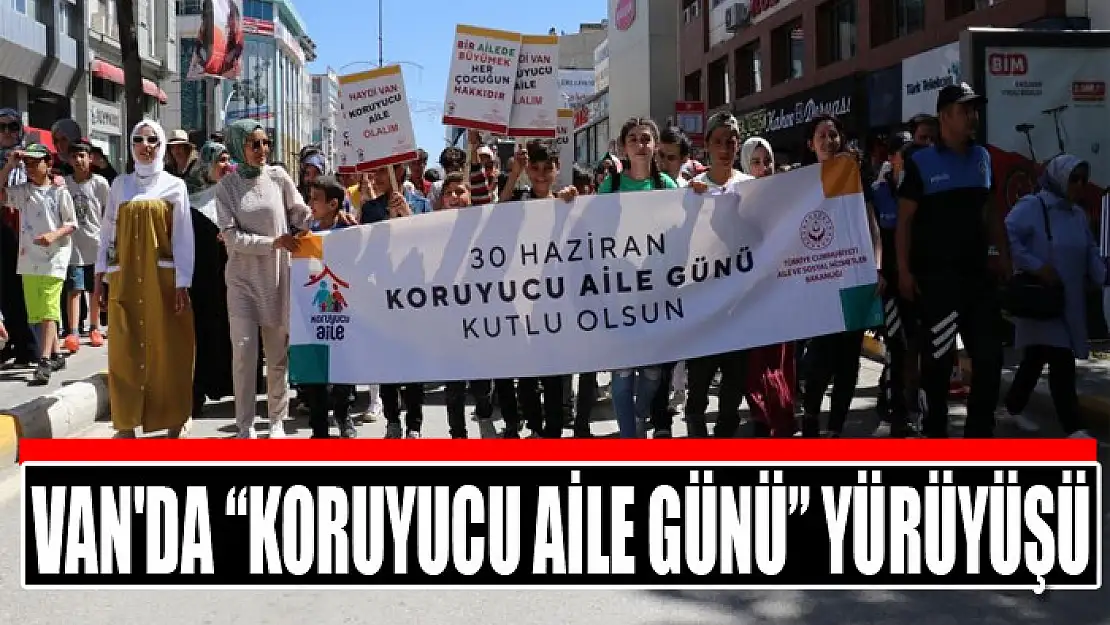 Van'da 'Koruyucu Aile Günü' yürüyüşü