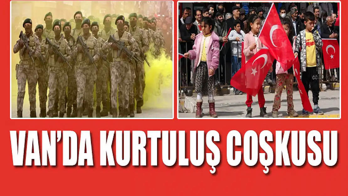 VAN'DA KURTULUŞ COŞKUSU