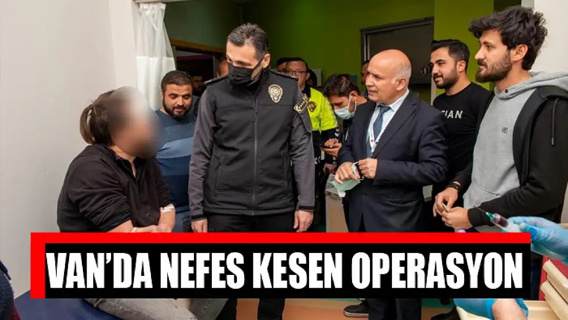 Van'da nefes kesen operasyon