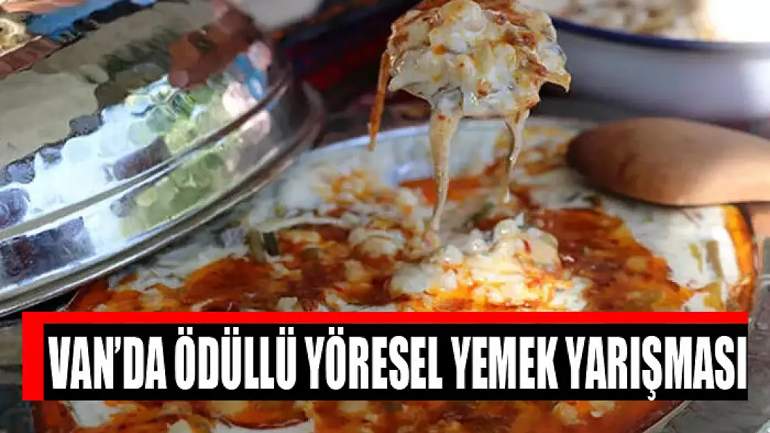 Van'da ödüllü yöresel yemek yarışması