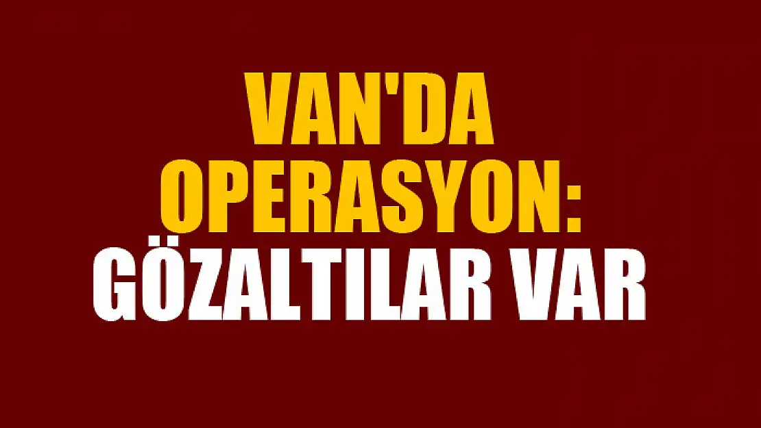 Van'da operasyon