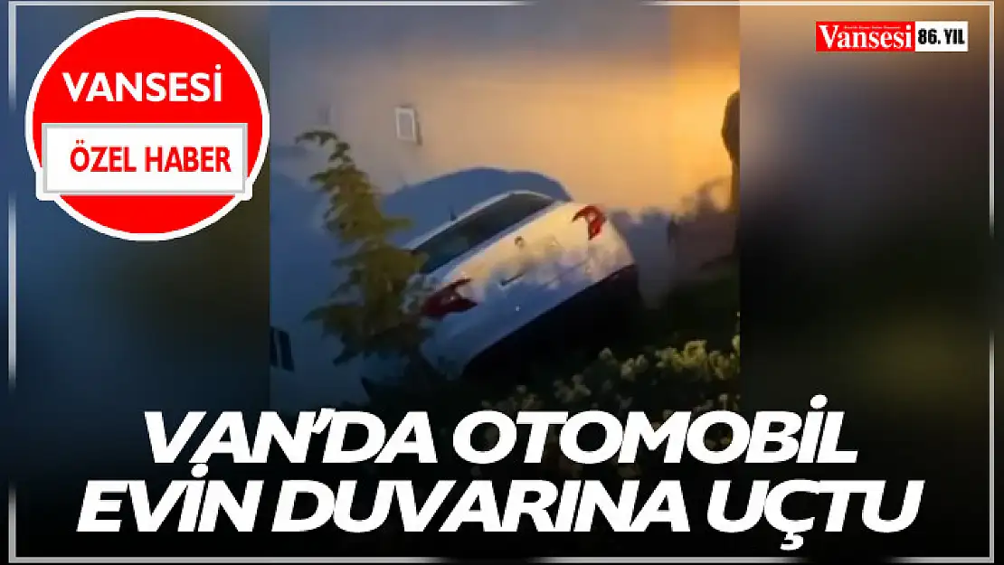 Van'da otomobil evin duvarına uçtu