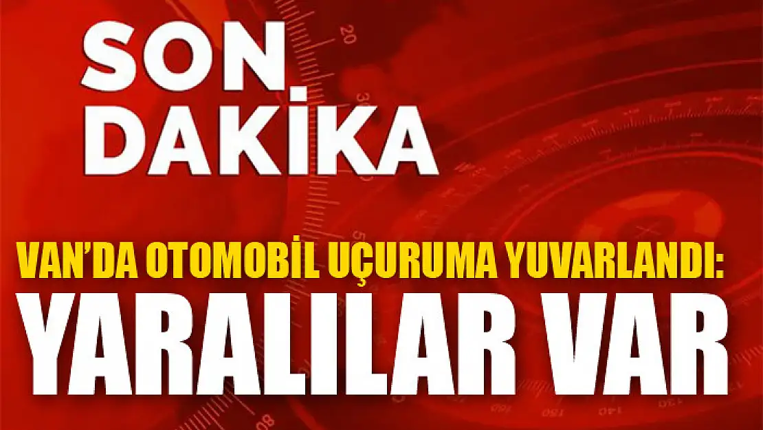 Van'da otomobil uçuruma yuvarlandı: Yaralılar var