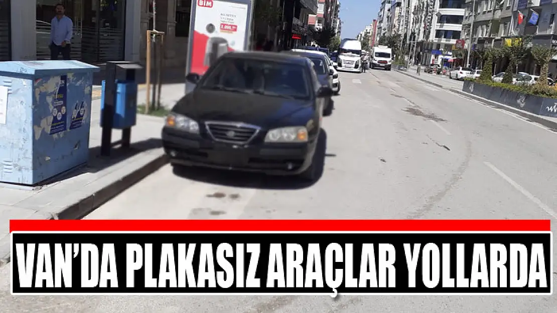 Van'da plakasız araçlar yollarda