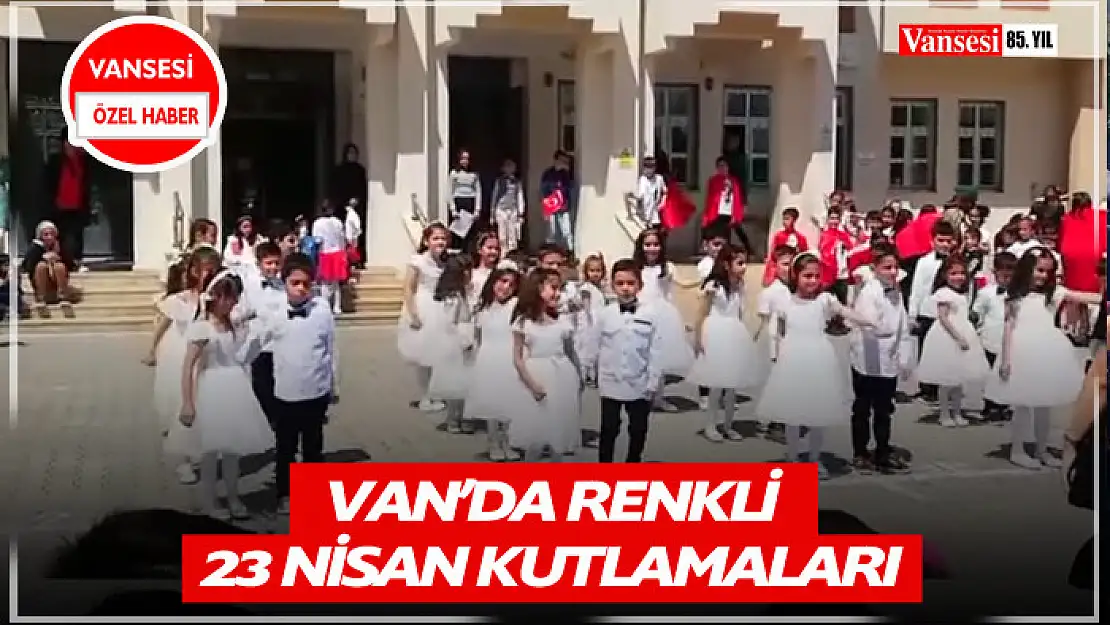 Van'da renkli 23 Nisan kutlamaları