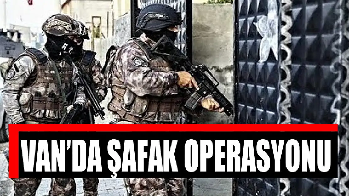 Van'da şafak operasyonu