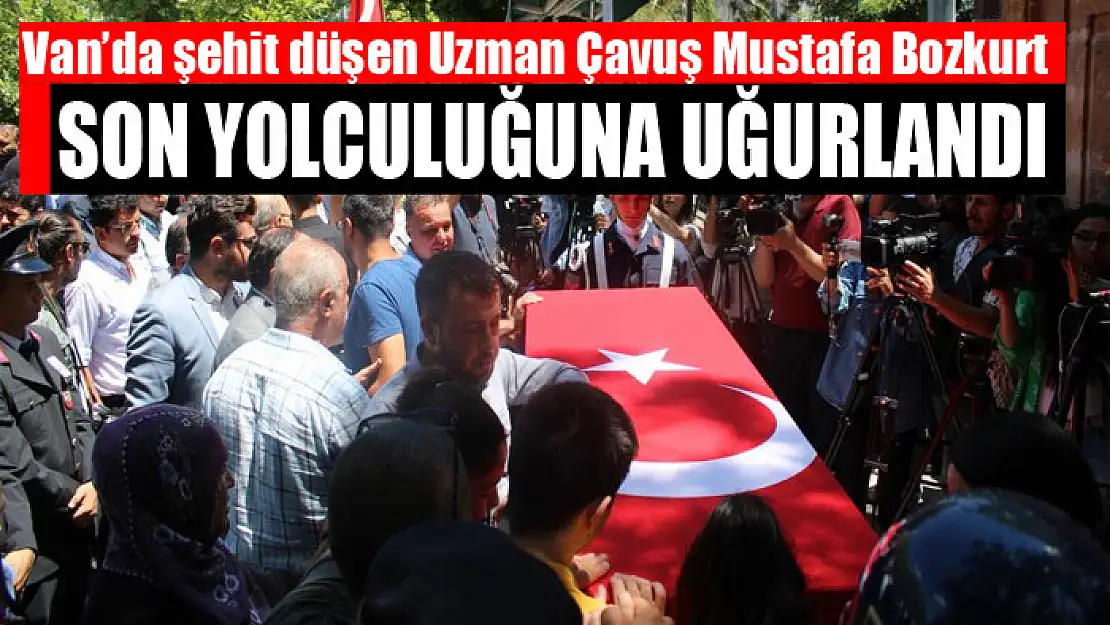 Van'da şehit düşen Uzman Çavuş Mustafa Bozkurt son yolculuğuna uğurlandı