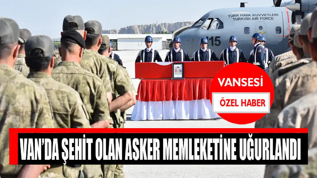 Van'da şehit olan asker memleketine uğurlandı