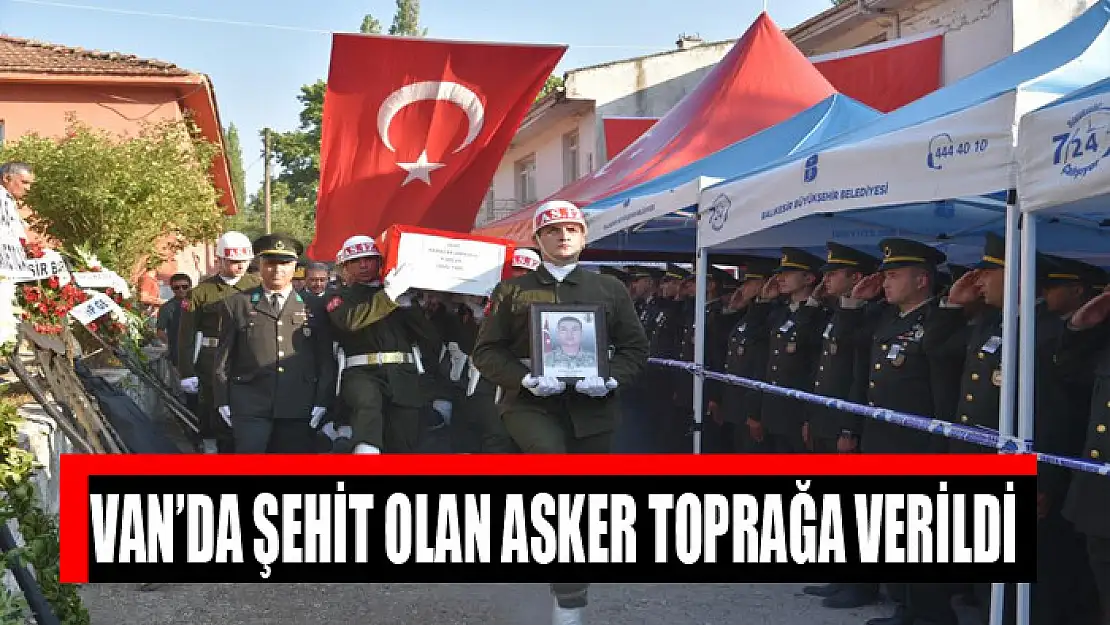 Van'da şehit olan asker toprağa verildi