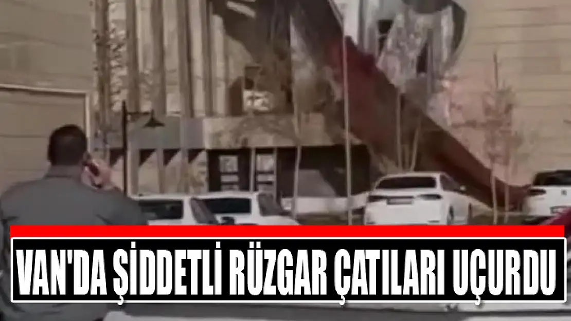 Van'da şiddetli rüzgar çatıları uçurdu