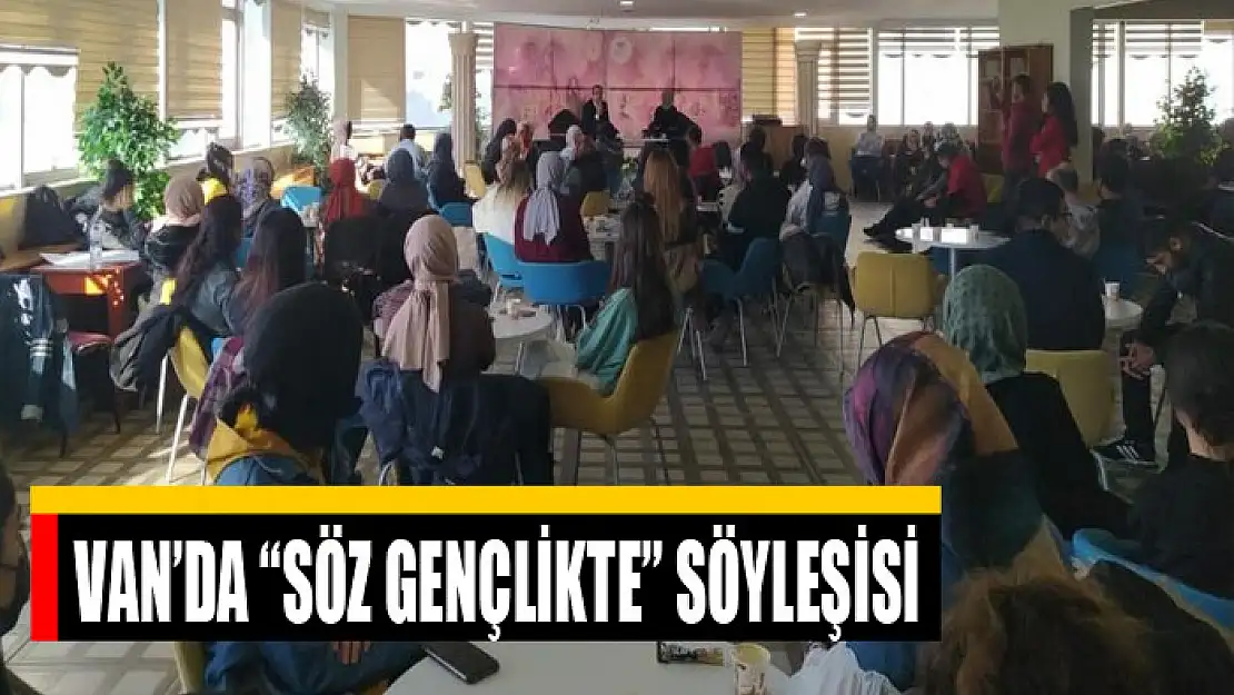 Van'da 'Söz Gençlikte' söyleşisi