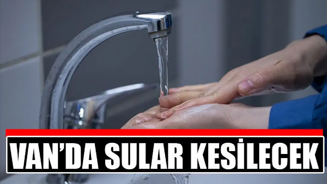 Erciş'te sular kesilecek