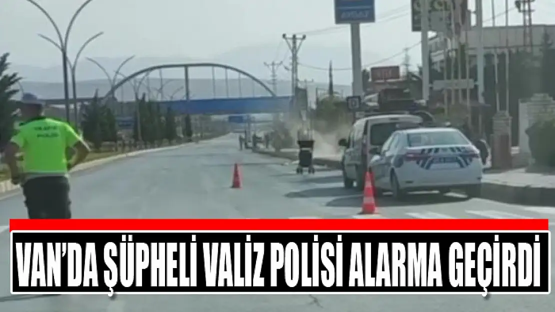 Van'da şüpheli valiz polisi alarma geçirdi