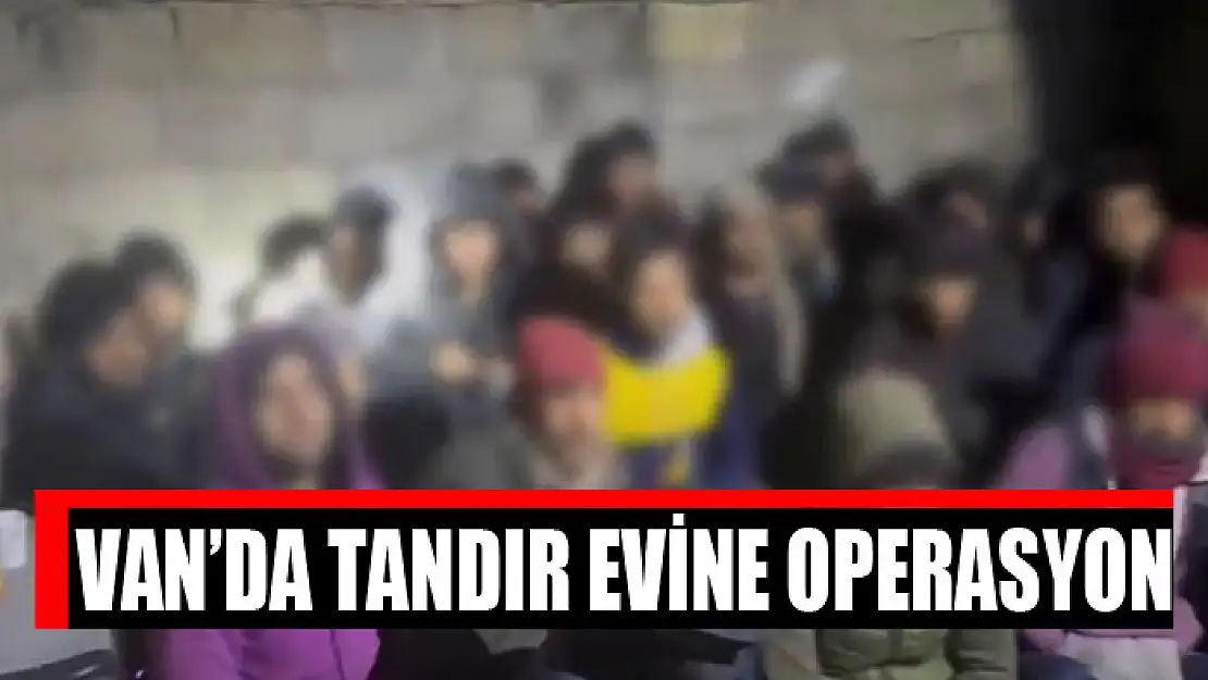 Van'da tandır evine operasyon